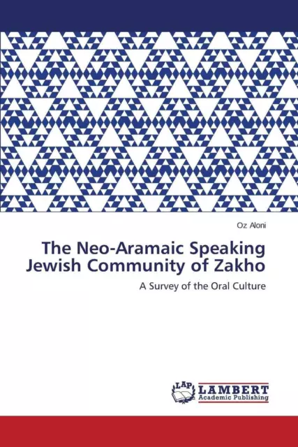 The Neo-Aramaic Speaking Jewish Community of Zakho by Aloni Oz (English) Paperba