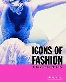 ICONS OF FASHION The 20th Century Prestel s Icons Von Buch 