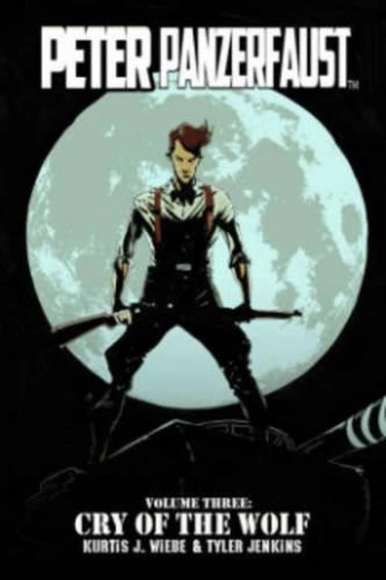 Peter Panzerfaust Volume 3: Cry of the Wolf by Kurtis J. Wiebe (English) Paperba