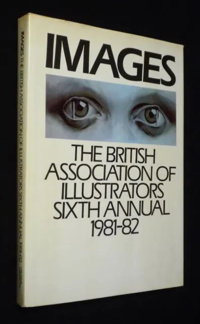 Images: The British Association of Illustrators Sixth Annual 1981-82