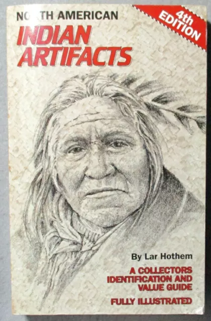 North American Indian Artifacts by Lar Hothem, Paperback 4th Edition, 1992