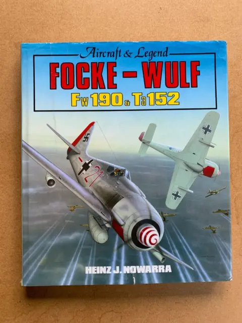 Focke-Wulf FW 190-TA152: Aircraft and Legend by Heinz J. Nowarra Luftwaffe WW2