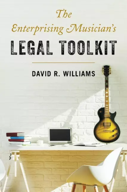 The Enterprising Musician's Legal Toolkit by David R. Williams (English) Paperba