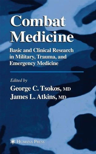 COMBAT MEDICINE: BASIC AND CLINICAL RESEARCH IN MILITARY, By George C. Tsokos