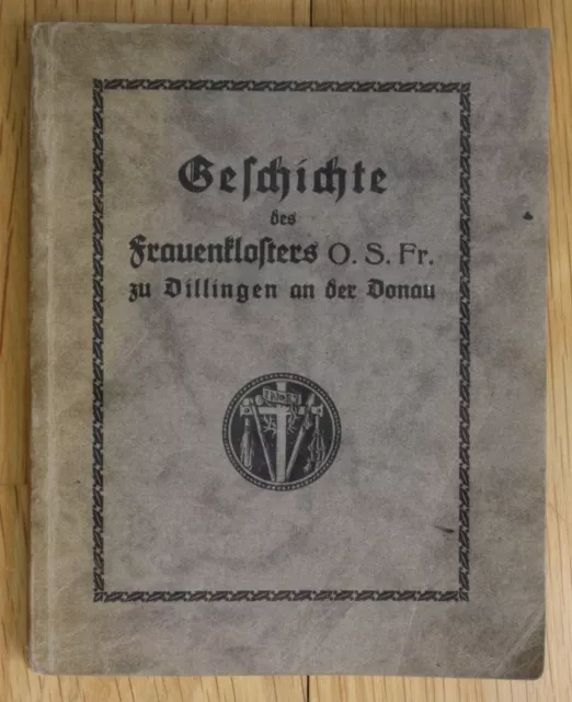 1925 Mussak Geschichte des Frauenklosters Ord St Franz Dillingen Chronik Kloster