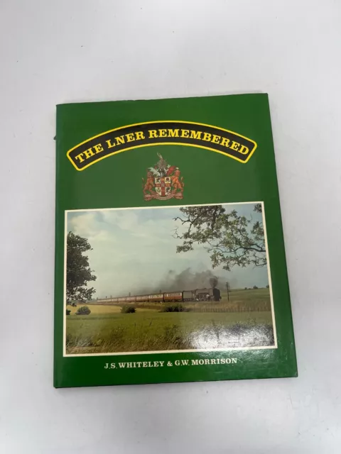 The Lner Remembered J.S . Whiteley & G.W.  Morrison Hardback Oxford #RA