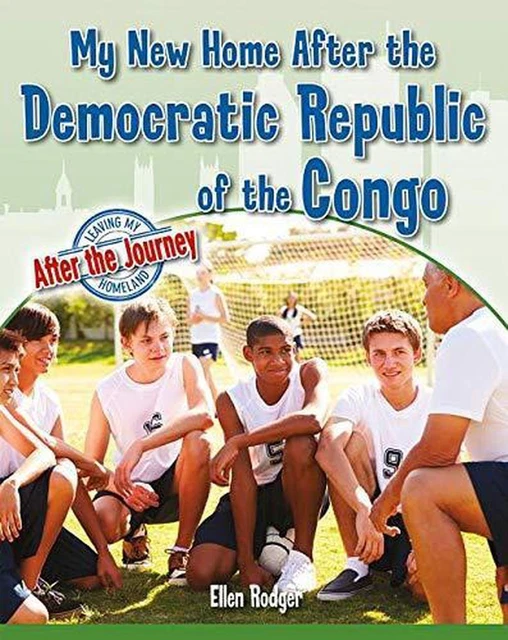 My New Home After the Democratic Republic of the Congo by Ellen Rodger (English)