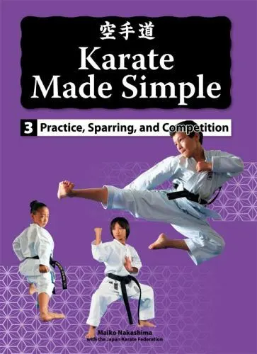 Karate Made Simple 3: Practice, Sparring and Competition by Nakashima, Maiko