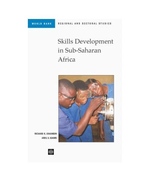 African Skill Development Project SKILLS DEVELOPMENT IN Sub-Saharan Africa, Arvil V. Adams, Richard K ...