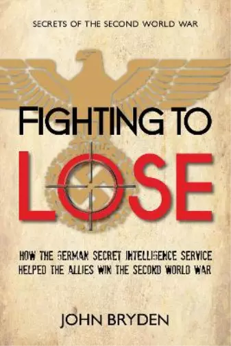 John Bryden Fighting to Lose (Poche) Secrets of the Second World War