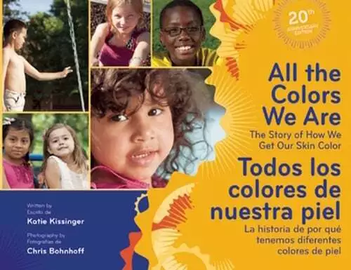 All The Colors We Are / Todos los colores de nuestra piel: The Story of How We