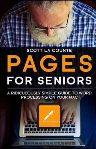 Pages For Seniors: A Ridiculously Simple Guide To Word Processing On Your Mac