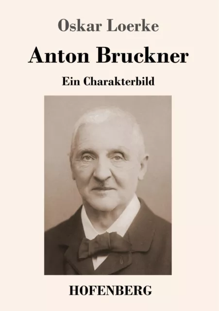 Oskar Loerke | Anton Bruckner | Taschenbuch | Deutsch (2018) | Ein Charakterbild