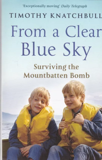 From A Clear Blue Sky Timothy Knatchbull New PB Book Surviving Mountbatten Bomb