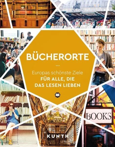 KUNTH Bücherorte Europas schönste Ziele für alle, die das Lesen lieben Lipps, Su