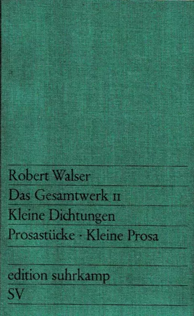 Robert Walser "Das Gesamtwerk – Kleine Dichtungen" (Frankfurt 1978) Bd. II