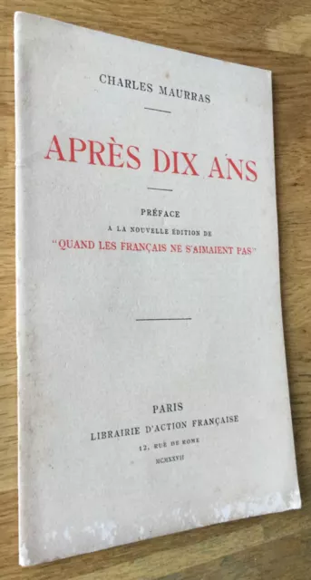 C. Maurras : "Après Dix Ans" Rare Préface "Quand Les Français Ne S'aimaient Pas"