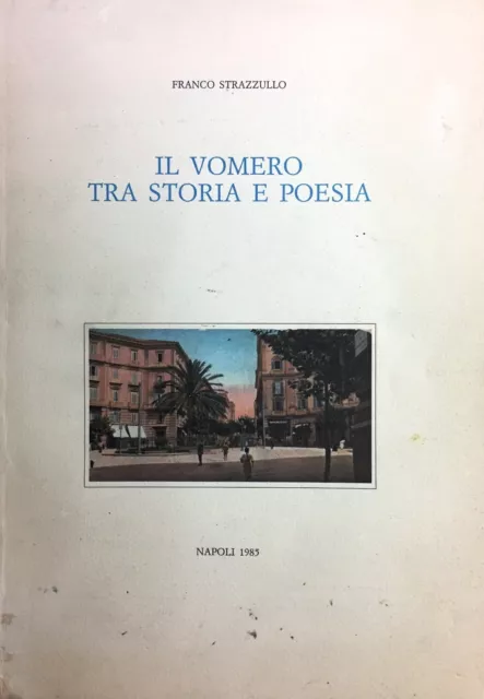 (Napoli) F. Strazzullo - IL VOMERO TRA STORIA E POESIA - Napoli 1985