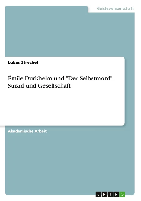 Emile Durkheim Der Selbstmord ÉMILE DURKHEIM UND 'Der Selbstmord'. Suizid und Gesellschaft | Buch