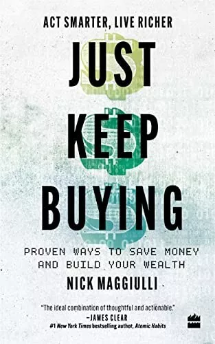 Just Keep Buying: Proven Ways to Save Money By Nick Maggiulli NEW Paperback 2022