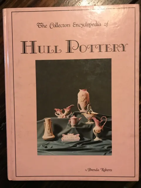 Collector's Encyclopedia of Hull Pottery by Brenda Roberts
