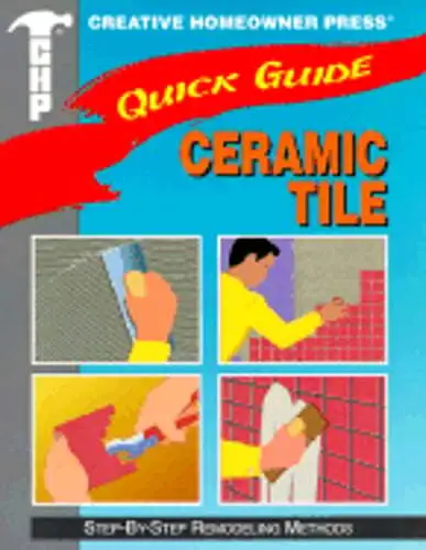 Ceramic Tile: Step-By-Step Remodeling Methods by Creative Homeowner: Used