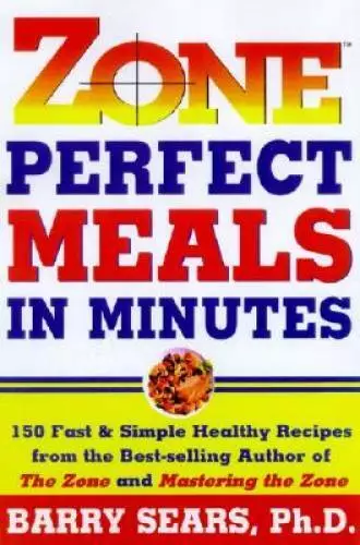 Zone-Perfect Meals in Minutes (The Zone) - Hardcover By Sears, Barry - GOOD