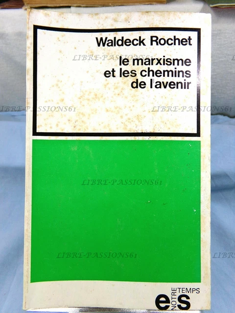 Le Marxisme Et Les Chemins De L'avenir, W. Rochet, Éditions Notre Temps, 1966