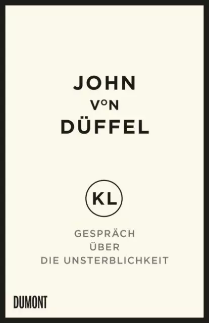 KL - Gespräch über die Unsterblichkeit | John von Düffel, John Düffel | deutsch