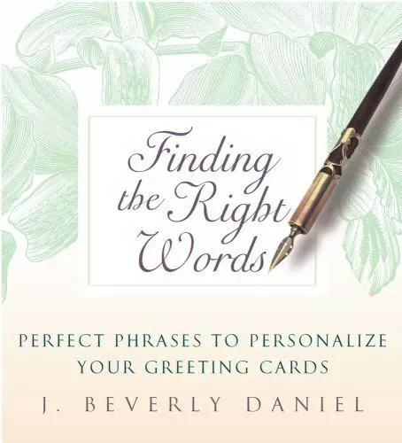 Finding the Right Words : Perfect Phrases to Personalize Your Greeting Cards by