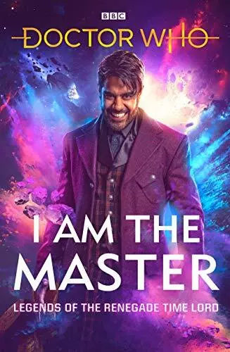 Doctor Who: I Am The Master: Legends of the Ren. Anghelides, Wright, Tucker,**