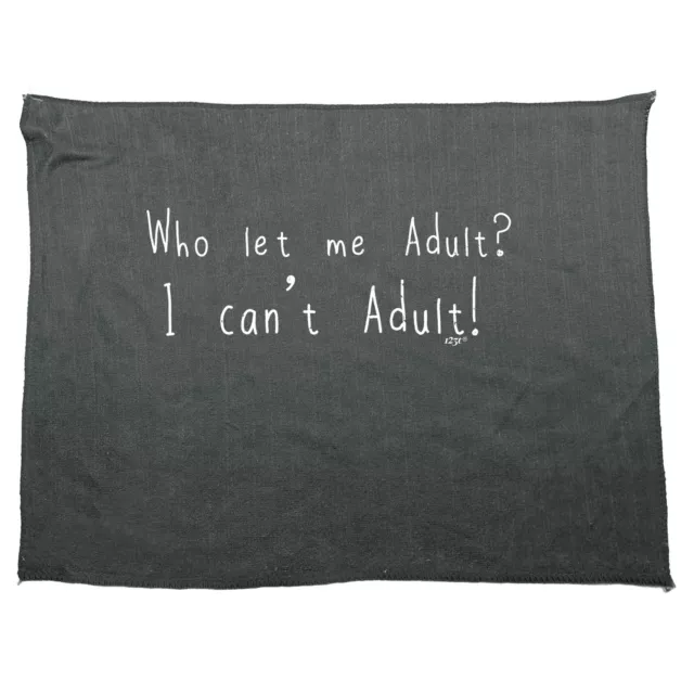 Who Let Me Adult - Novelty Tea Towel cleaning cloth Dish Kitchen Gift Gifts