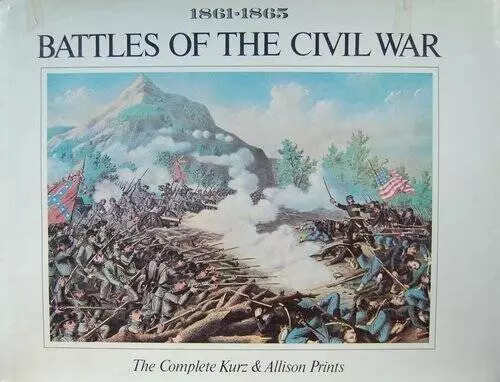 Battles of the Civil War: The Complete Kurz  Allison Prints, 1861-1865 - GOOD