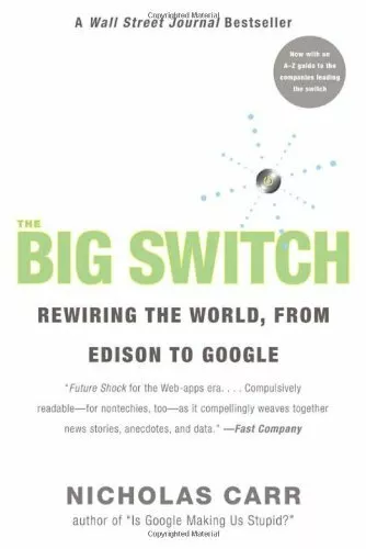 The Big Switch: Rewiring the World, from Edison to Google-Nicholas Carr