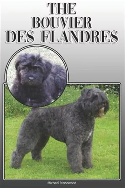 The Bouvier Des Flandres: A Complete and Comprehensive Owners Guide To: Buyin...
