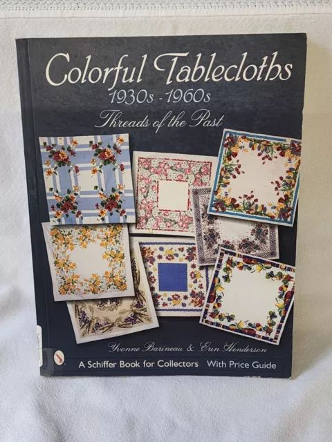 COLLECTORS BOOKS Colorful Tablecloths 1930s - 1960s Threads of the Past Barineau