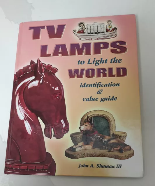 TV LAMPS TO LIGHT THE WORLD IDENTIFICATION & VALUE GUIDE Color Photos Ceramics