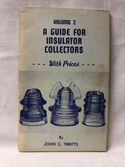 A Guide For Insulator Collectors with Prices - John C. Tibbitts, Vol. 2