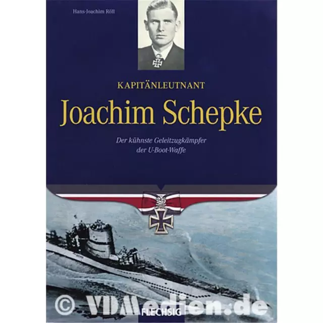 Hans-Joachim Röll - Kapitänleutnant Joachim Schepke Geleitzugkämpfer U-Bootwaffe