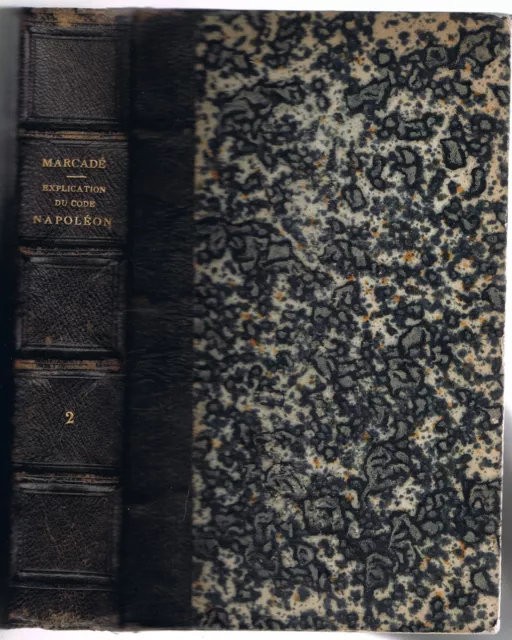 EXPLICATION du CODE NAPOLÉON par Titre et jurisprudence par V. MARCADÉ 1859 T.2