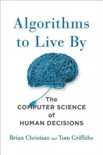 Brian Christian Tom Griffiths Algorithms to Live by (Relié)