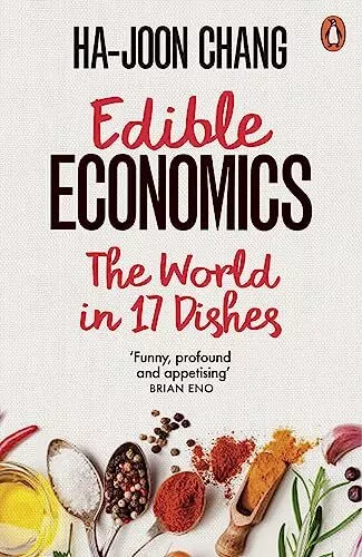 Edible Economics: The World in 17 Dishes-Ha-Joon Chang