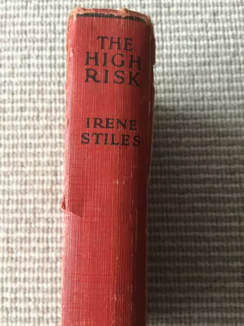 The High Risk By Irene Stiles. 1927 Hardback copy of this Rare Book.