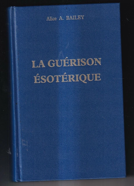 Alice A. Bailey: La Guerison Esoterique. Dervy-Livres. 1987.