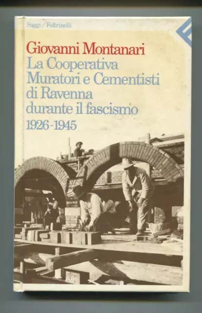 LA COOPERATIVA MURATORI E CEMENTISTI DI RAVENNA DURANTE IL FASCISMO 26-45 Libro