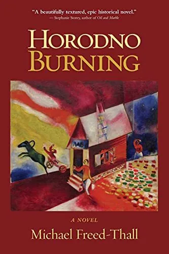 Horodno Burning: A Novel, Freed-Thall, Michael