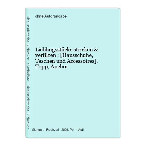 Lieblingsstücke stricken & verfilzen : [Hausschuhe, Taschen und Accessoires]. To