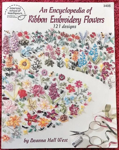 AN ENCYCLOPEDIA of RIBBON EMBROIDERY FLOWERS by DEANNA HALL WEST #3405