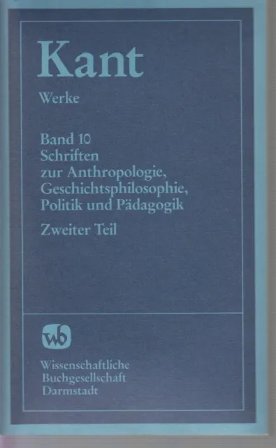 Immanuel KANT  Werke Band 10 Schriften zur Anthropologie, Geschichtsphilosophie,