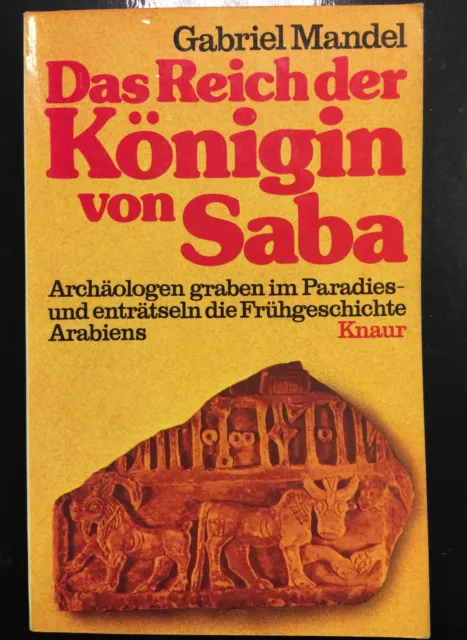 Mandel Gabriel »Das Reich der Königin von Saba.«Archäologen graben im ...